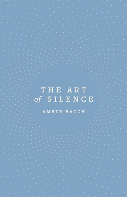 The Art of Silence, Amber Hatch - Paperback - 9780349418117
