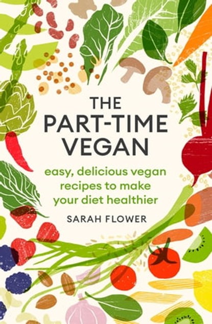 The Part-time Vegan, Sarah Flower - Ebook - 9780349421209