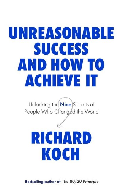 Unreasonable Success and How to Achieve It, Richard Koch - Paperback - 9780349422930