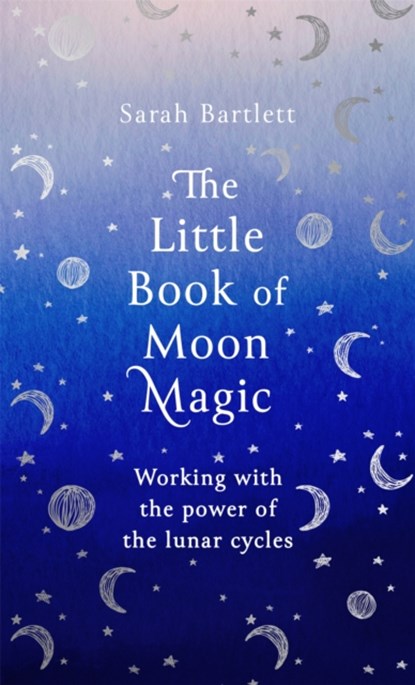 The Little Book of Moon Magic, Sarah Bartlett - Gebonden - 9780349425641