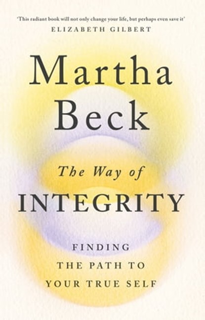 The Way of Integrity, Martha Beck - Ebook - 9780349426013
