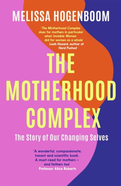 The Motherhood Complex, Melissa Hogenboom - Paperback - 9780349426570