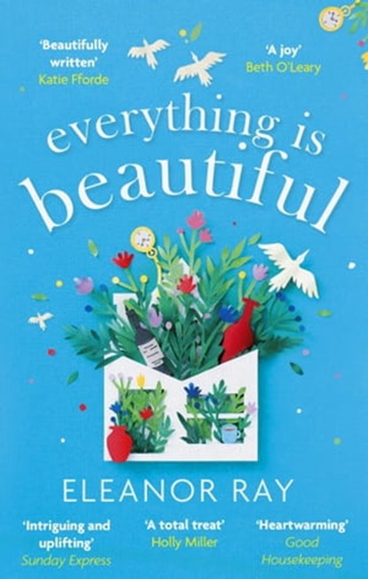 Everything is Beautiful: 'the most uplifting book of the year' Good Housekeeping, Eleanor Ray - Ebook - 9780349427409