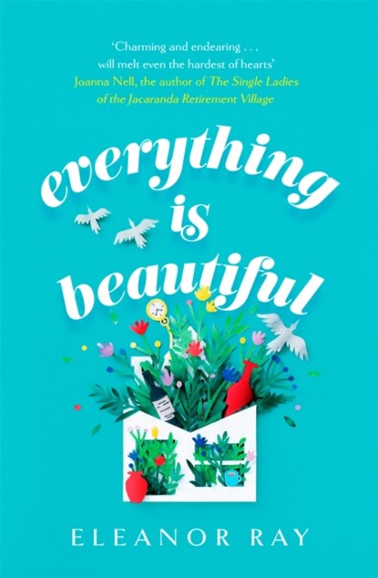 Everything is Beautiful: 'the most uplifting book of the year' Good Housekeeping, Eleanor Ray - Paperback - 9780349427423