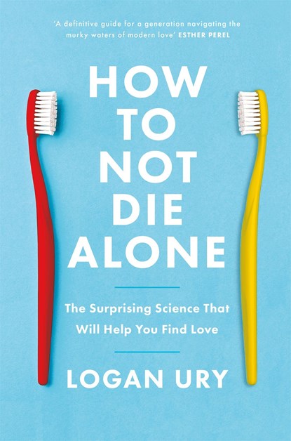 How to Not Die Alone, Logan Ury - Paperback - 9780349428291