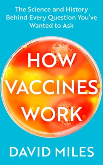 How Vaccines Work, David Miles - Ebook - 9780349428888