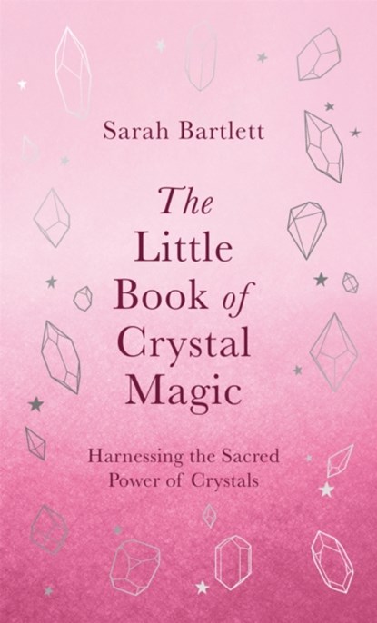 The Little Book of Crystal Magic, Sarah Bartlett - Gebonden - 9780349430379