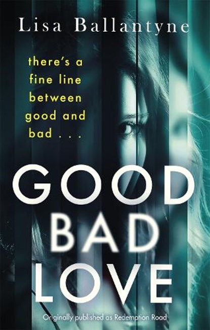 Good Bad Love, Lisa Ballantyne - Paperback - 9780349431062