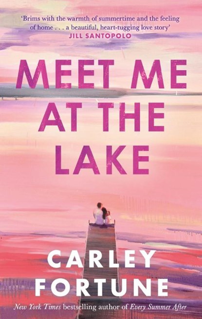 Meet Me at the Lake, Carley Fortune - Paperback - 9780349433110
