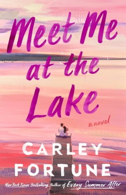 Meet Me at the Lake, Carley Fortune - Ebook - 9780349433127