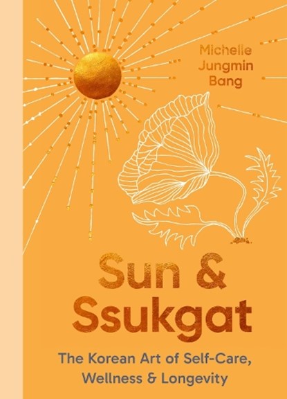 Sun and Ssukgat, Michelle Jungmin Bang - Gebonden - 9780349437125