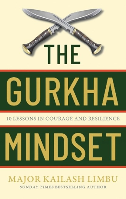 The Gurkha Mindset, Captain Kailash Limbu - Paperback - 9780349440330