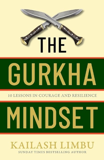 The Gurkha Mindset, Captain Kailash Limbu - Gebonden - 9780349440354