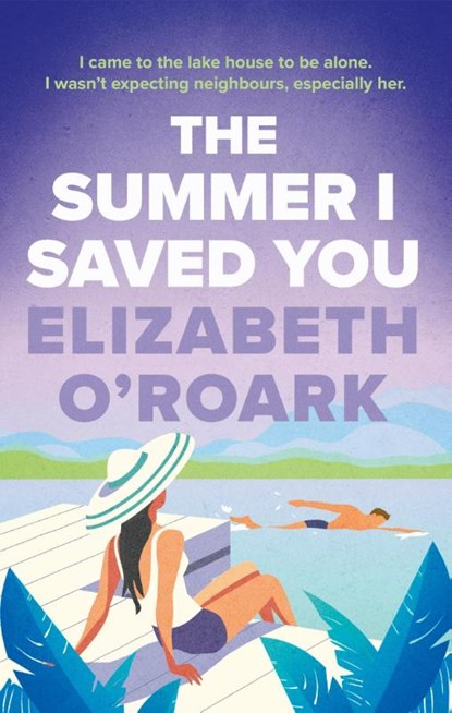 The Summer I Saved You, Elizabeth O'Roark - Paperback - 9780349440699