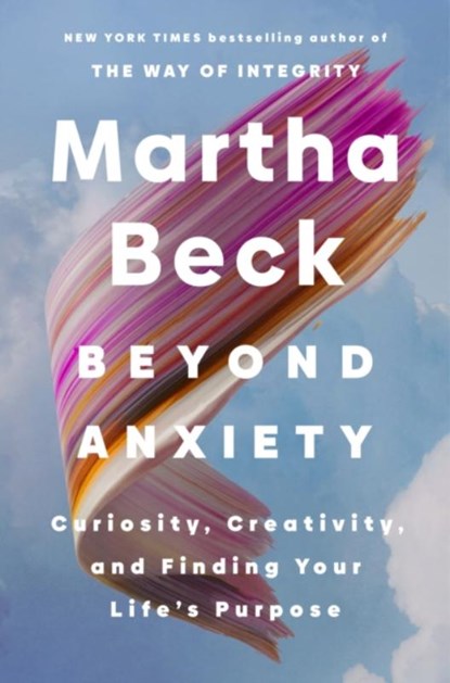 Beyond Anxiety, Martha Beck - Paperback - 9780349441719