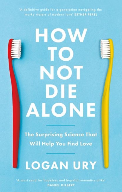 How to Not Die Alone, Logan Ury - Paperback - 9780349442150