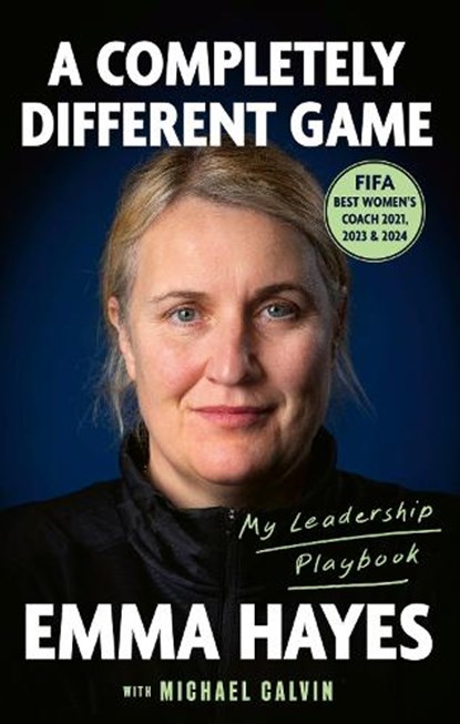 A Completely Different Game, Emma Hayes ; Michael Calvin - Paperback - 9780349443287