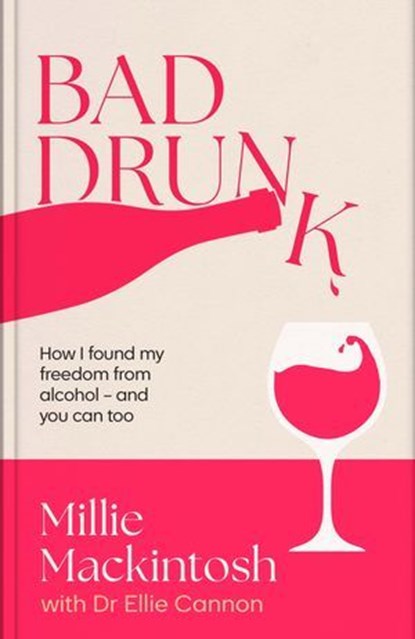 Bad Drunk, Millie Mackintosh ; Dr Ellie Cannon - Ebook - 9780349443805