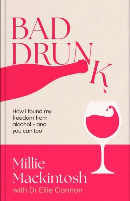 Bad Drunk, Millie Mackintosh - Gebonden - 9780349443812