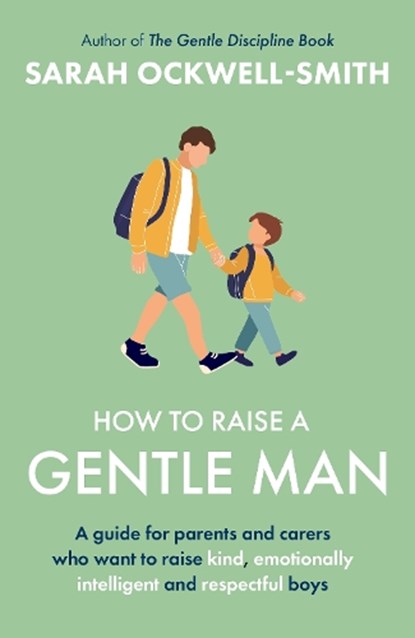 How to Raise a Gentle Man, Sarah Ockwell-Smith - Paperback - 9780349444314
