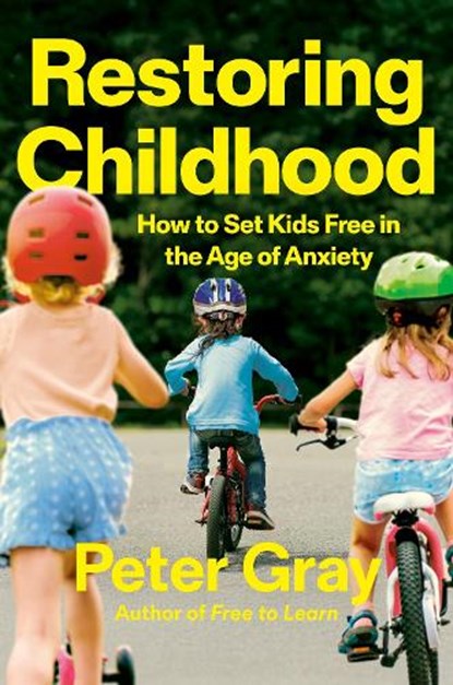 Restoring Childhood, Peter Gray - Gebonden - 9780349446905