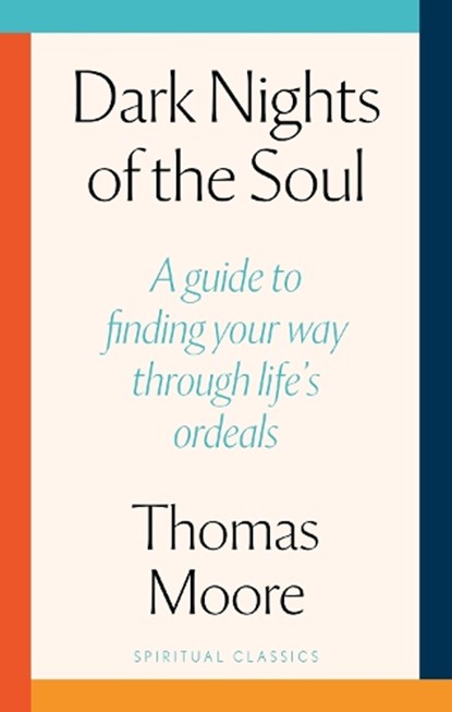 Dark Nights Of The Soul, Thomas Moore - Paperback - 9780349447216
