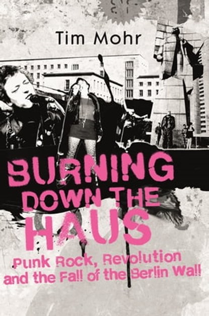 Burning Down The Haus, Tim Mohr - Ebook - 9780349701295