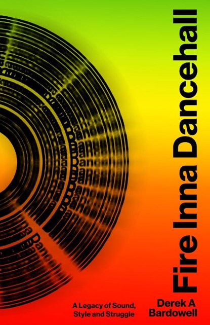 Fire Inna Dancehall, Derek Bardowell - Paperback - 9780349704708