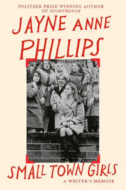 Small Town Girls, Jayne Anne Phillips - Paperback - 9780349725499