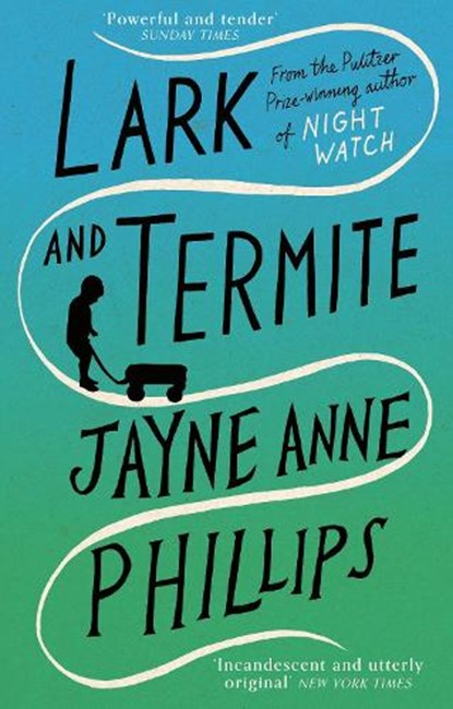 Lark and Termite, Jayne Anne Phillips - Paperback - 9780349725550