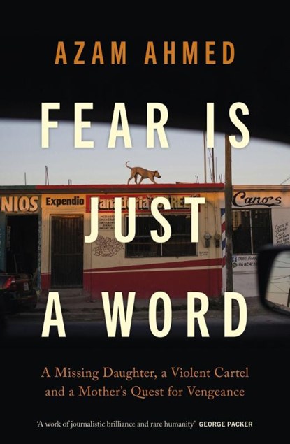 Fear is Just a Word, Azam Ahmed - Paperback - 9780349726922