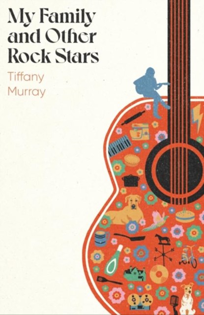 My Family and Other Rock Stars, Tiffany Murray - Gebonden - 9780349727530