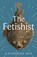 The Fetishist, Katherine Min - Gebonden - 9780349727936
