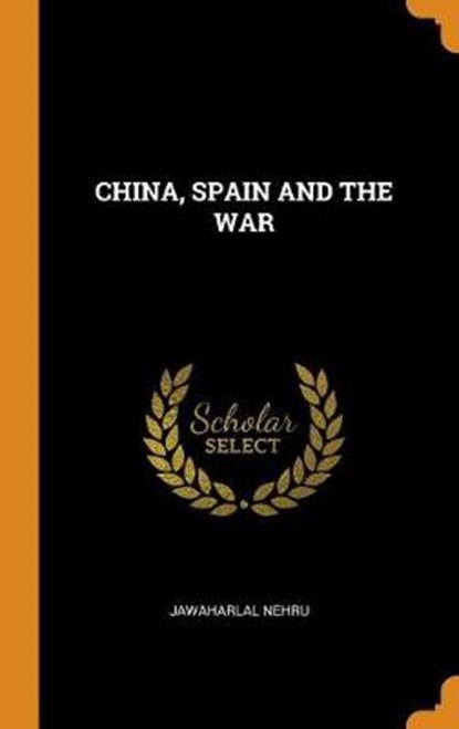 China, Spain and the War, NEHRU,  Jawaharlal - Gebonden - 9780353195981