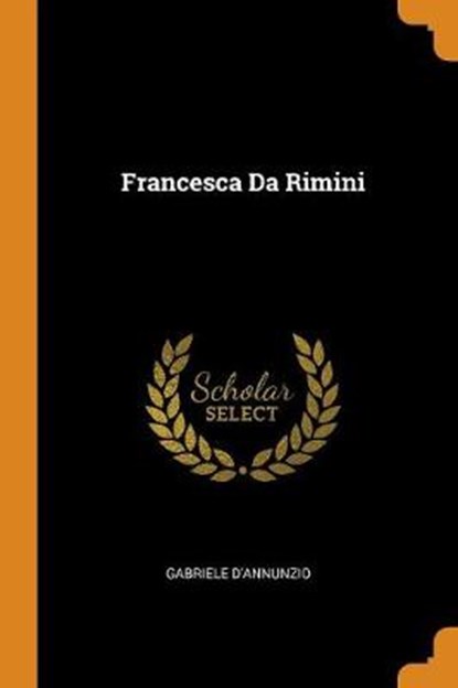 Francesca Da Rimini, D'ANNUNZIO,  Gabriele - Paperback - 9780353250789