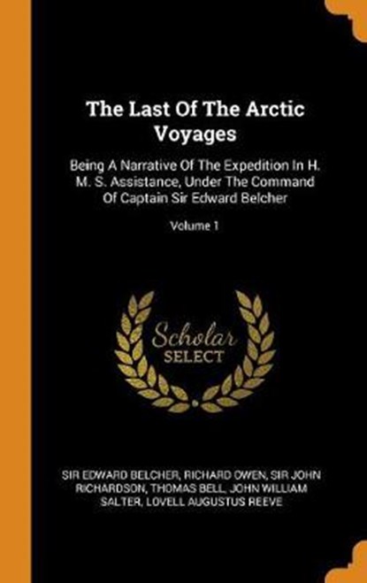 The Last of the Arctic Voyages, BELCHER,  Sir Edward ; Owen, Richard - Gebonden - 9780353265691