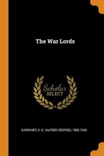 The War Lords, A. G. ALF GARDINER - Paperback - 9780353383081