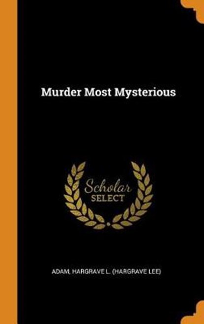 Murder Most Mysterious, HARGRAVE L. H ADAM - Gebonden - 9780353400399