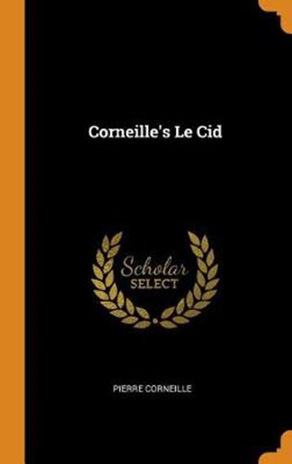 Corneille's Le Cid, CORNEILLE,  Pierre - Gebonden - 9780353402591