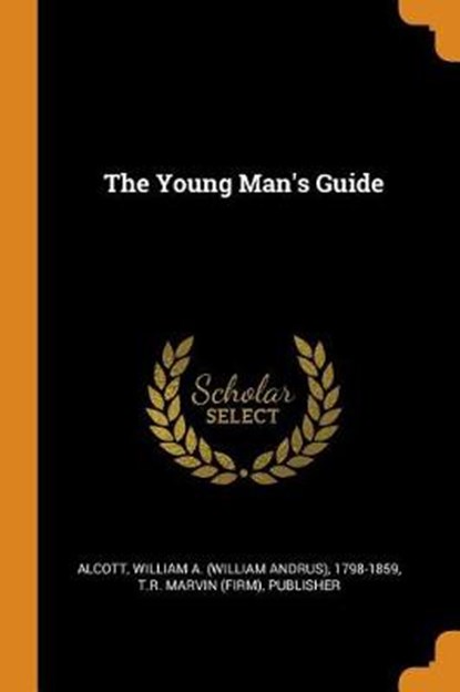 The Young Man's Guide, WILLIAM A. ALCOTT - Paperback - 9780353407688