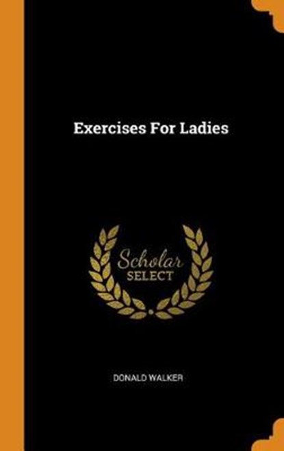 Exercises for Ladies, WALKER,  Donald - Gebonden - 9780353412491