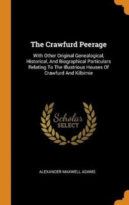 The Crawfurd Peerage, ADAMS,  Alexander Maxwell - Gebonden - 9780353420908