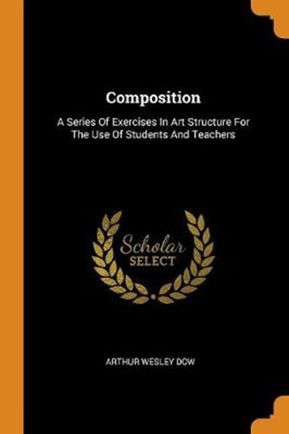 Composition, DOW,  Arthur Wesley - Paperback - 9780353432055