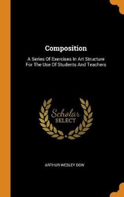 Composition, DOW,  Arthur Wesley - Gebonden - 9780353432062