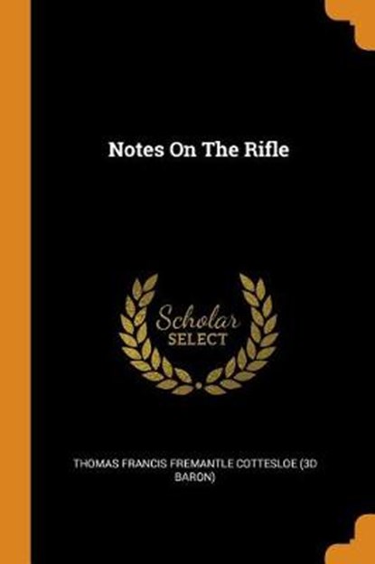 Notes on the Rifle, THOMAS FRANCIS FREMA - Paperback - 9780353458796