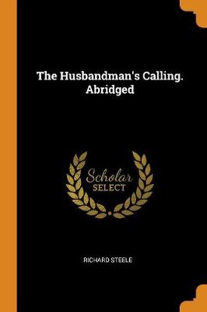 The Husbandman's Calling. Abridged, STEELE,  Richard - Paperback - 9780353511446