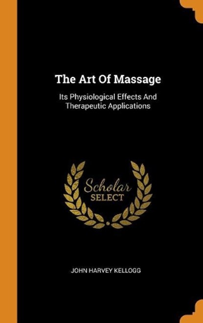 The Art of Massage, KELLOGG,  John Harvey - Gebonden - 9780353527058