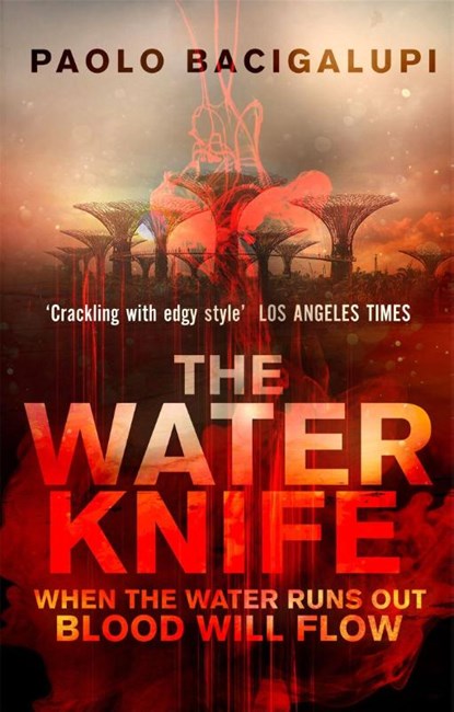 The Water Knife, Paolo Bacigalupi - Paperback - 9780356500546