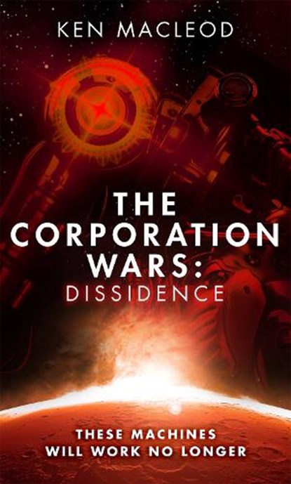 The Corporation Wars: Dissidence, Ken MacLeod - Gebonden - 9780356504988