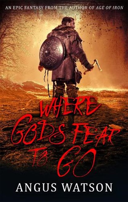 Where Gods Fear to Go, Angus Watson - Paperback - 9780356507606
